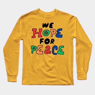 We hope for peace Long Sleeve T-Shirt